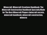 Read Minecraft: Minecraft Creations Handbook: The Minecraft Construction Handbook Specially
