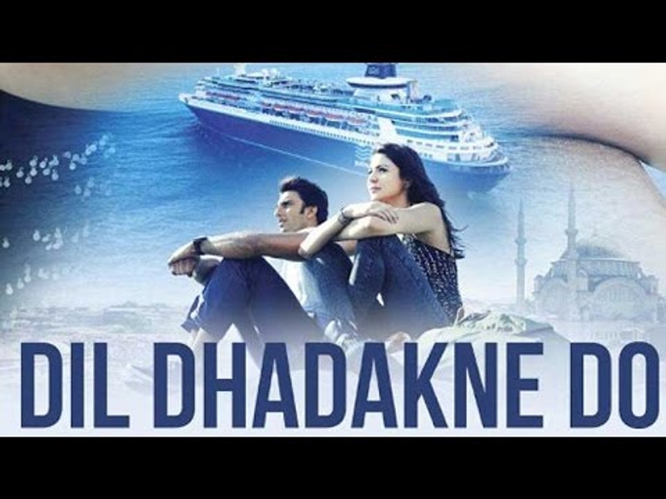 Dil Dhadakne Do (2015) | Ranveer Singh | Anushka Sharma | Farhan Akhtar