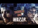 Wazir OFFICIAL TRAILER Release | Amitabh Bachchan, Farhan Akhtar