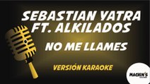 Sebastian Yatra ft. Alkilados - No me llames - Versión Karaoke