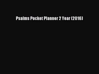 [PDF Download] Psalms Pocket Planner 2 Year (2016) [PDF] Online