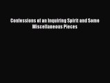 [PDF Download] Confessions of an Inquiring Spirit and Some Miscellaneous Pieces [Read] Online