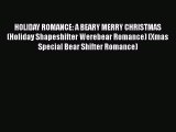 [PDF Download] HOLIDAY ROMANCE: A BEARY MERRY CHRISTMAS (Holiday Shapeshifter Werebear Romance)