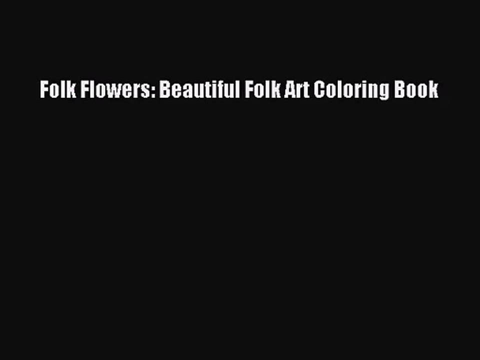Read Folk Flowers: Beautiful Folk Art Coloring Book Ebook Free