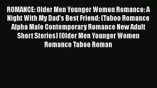 [PDF Download] ROMANCE: Older Men Younger Women Romance: A Night With My Dad's Best Friend: