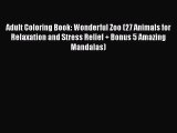 Read Adult Coloring Book: Wonderful Zoo (27 Animals for Relaxation and Stress Relief   Bonus