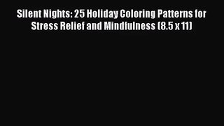 Download Silent Nights: 25 Holiday Coloring Patterns for Stress Relief and Mindfulness (8.5