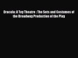 [PDF Download] Dracula: A Toy Theatre : The Sets and Costumes of the Broadway Production of