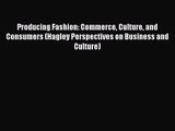 [PDF Download] Producing Fashion: Commerce Culture and Consumers (Hagley Perspectives on Business