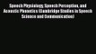 PDF Download Speech Physiology Speech Perception and Acoustic Phonetics (Cambridge Studies