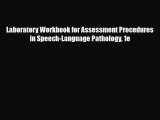 PDF Download Laboratory Workbook for Assessment Procedures in Speech-Language Pathology 1e