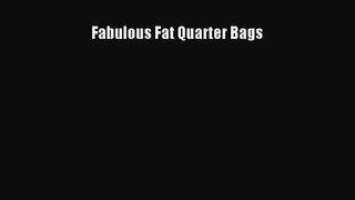 [PDF Download] Fabulous Fat Quarter Bags [Read] Full Ebook
