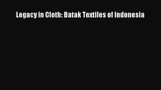 [PDF Download] Legacy in Cloth: Batak Textiles of Indonesia [PDF] Full Ebook
