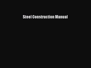 [PDF Download] Steel Construction Manual [Read] Online