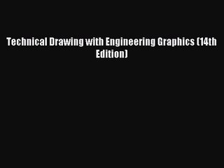 [PDF Download] Technical Drawing with Engineering Graphics (14th Edition) [Read] Online