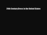 [PDF Download] 20th Century Dress in the United States [Read] Online