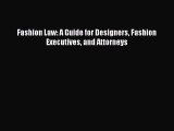 [PDF Download] Fashion Law: A Guide for Designers Fashion Executives and Attorneys [PDF] Online