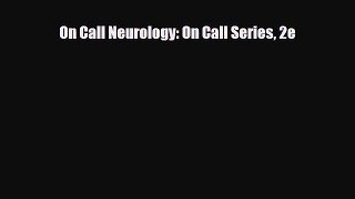 PDF Download On Call Neurology: On Call Series 2e PDF Full Ebook