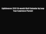 [PDF Download] Lighthouses 2013 16-month Wall Calendar by Leap Year (Lawrence Parent) [Download]