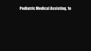 PDF Download Podiatric Medical Assisting 1e Read Full Ebook