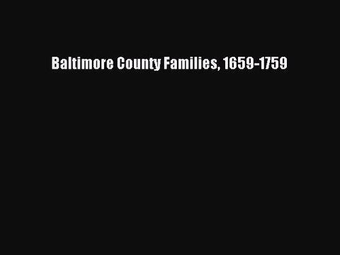 [PDF Download] Baltimore County Families 1659-1759 [Download] Online