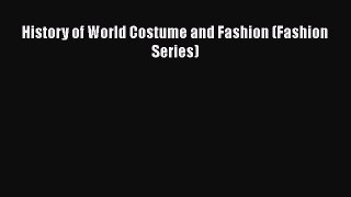 [PDF Download] History of World Costume and Fashion (Fashion Series) [Read] Full Ebook