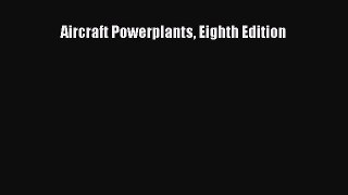 [PDF Download] Aircraft Powerplants Eighth Edition [PDF] Full Ebook