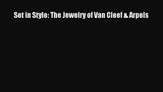 [PDF Download] Set in Style: The Jewelry of Van Cleef & Arpels [PDF] Full Ebook