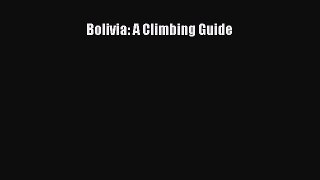 [PDF Download] Bolivia: A Climbing Guide [Download] Full Ebook