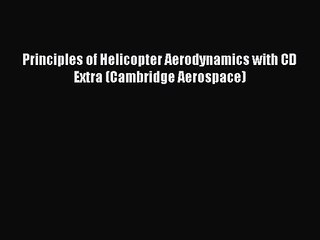 [PDF Download] Principles of Helicopter Aerodynamics with CD Extra (Cambridge Aerospace) [PDF]