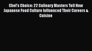 Read Chef's Choice: 22 Culinary Masters Tell How Japanese Food Culture Influenced Their Careers