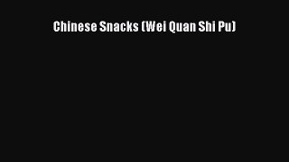 Read Chinese Snacks (Wei Quan Shi Pu) Ebook Free