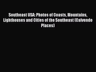 [PDF Download] Southeast USA: Photos of Coasts Mountains Lighthouses and Cities of the Southeast