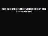 [PDF Download] Mont Blanc Walks: 50 best walks and 4 short treks (Cicerone Guides) [Read] Online