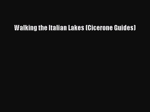 [PDF Download] Walking the Italian Lakes (Cicerone Guides) [Read] Online