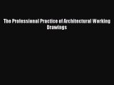 [PDF Download] The Professional Practice of Architectural Working Drawings [Download] Online
