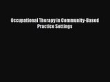 PDF Download Occupational Therapy in Community-Based Practice Settings Read Full Ebook