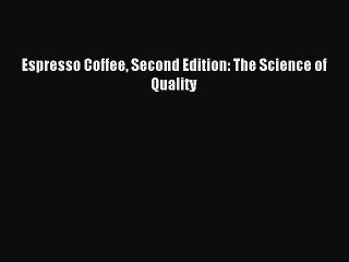 [PDF Download] Espresso Coffee Second Edition: The Science of Quality [PDF] Online