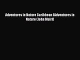 [PDF Download] Adventures in Nature Caribbean (Adventures in Nature (John Muir)) [PDF] Full