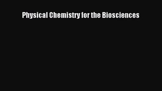 physical chemistry for the biosciences pdf download