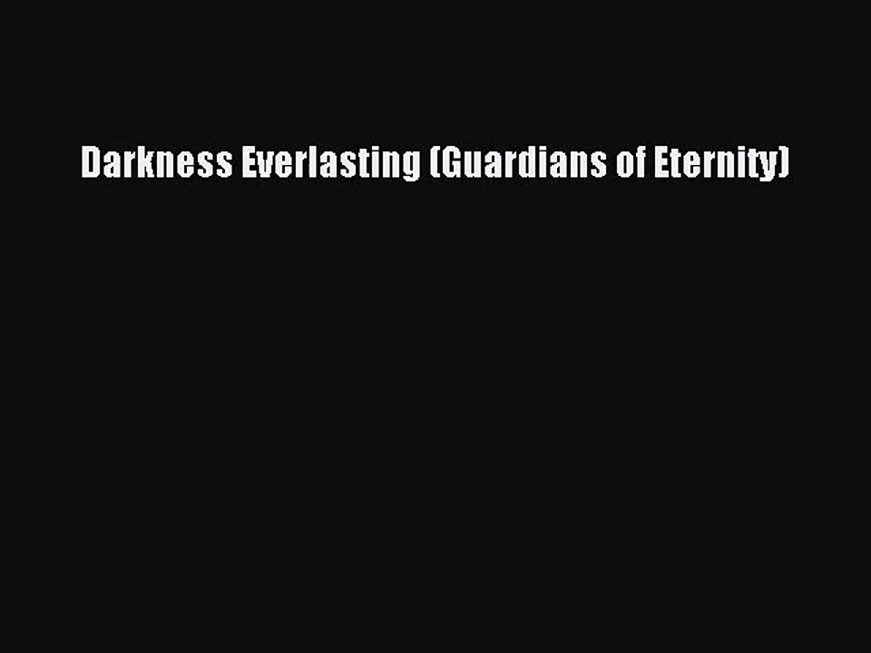 [PDF Download] Darkness Everlasting (Guardians of Eternity) [PDF] Online