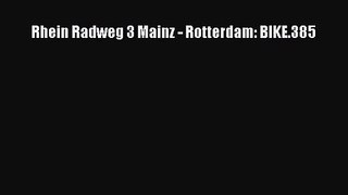 [PDF Download] Rhein Radweg 3 Mainz - Rotterdam: BIKE.385 [PDF] Full Ebook