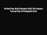 [PDF Download] Pocket Pigs Wall Calendar 2016: The Famous Teacup Pigs of Pennywell Farm [PDF]