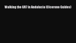 [PDF Download] Walking the GR7 in Andalucia (Cicerone Guides) [Download] Full Ebook