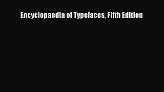 [PDF Download] Encyclopaedia of Typefaces Fifth Edition [Download] Full Ebook