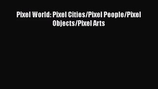 [PDF Download] Pixel World: Pixel Cities/Pixel People/Pixel Objects/Pixel Arts [Download] Full