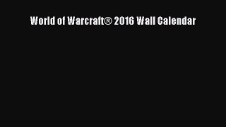 [PDF Download] World of Warcraft® 2016 Wall Calendar [Read] Online