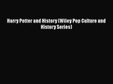 Harry Potter and History (Wiley Pop Culture and History Series) [PDF] Full Ebook