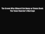 [PDF Download] The Groom Who (Almost) Got Away: w/ Bonus Book: The Texas Rancher's Marriage