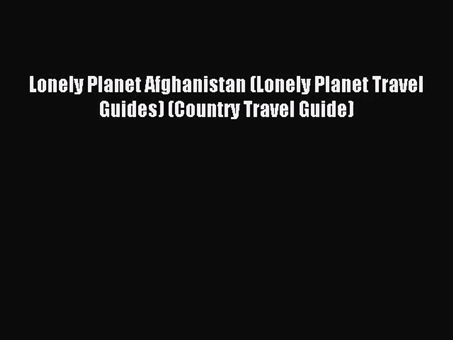 [PDF Download] Lonely Planet Afghanistan (Lonely Planet Travel Guides) (Country Travel Guide)